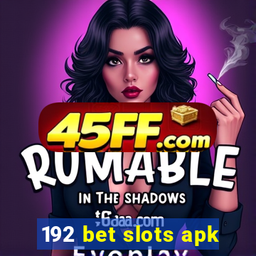 192 bet slots apk